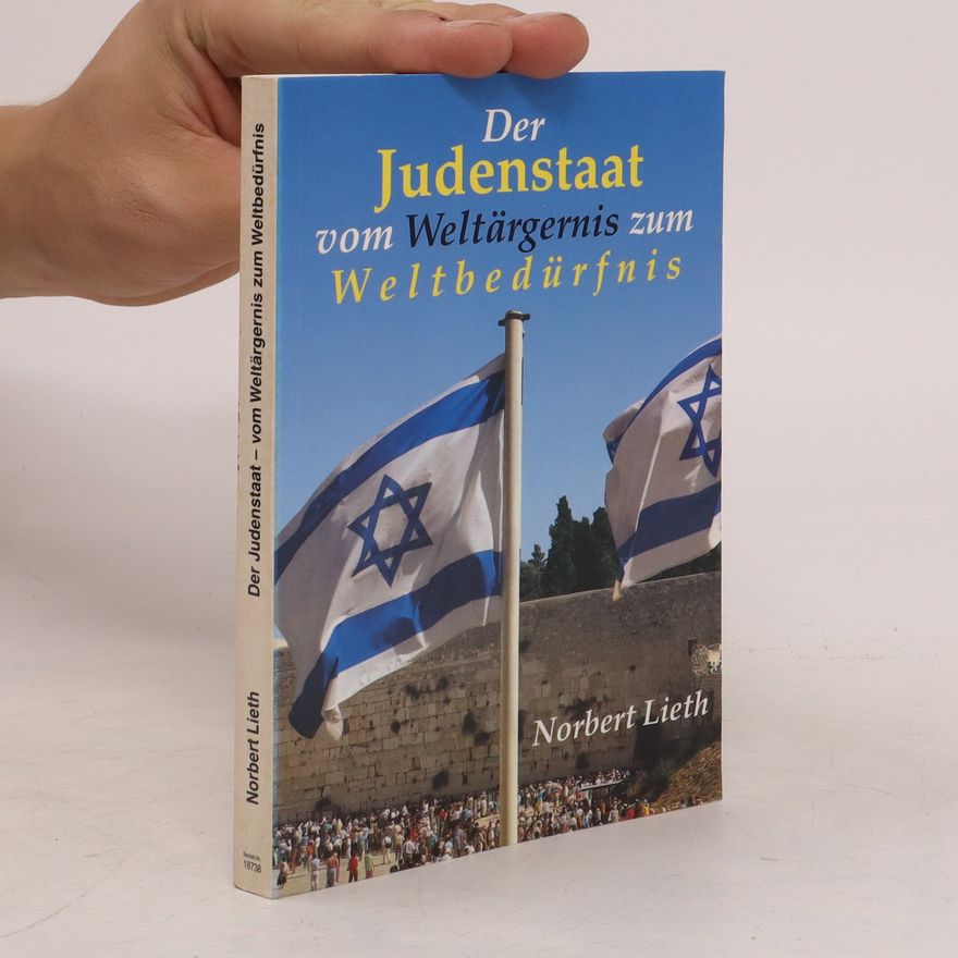 Norbert Lieth Der Judenstaat - vom Weltärgernis zum Weltbedürfnis
