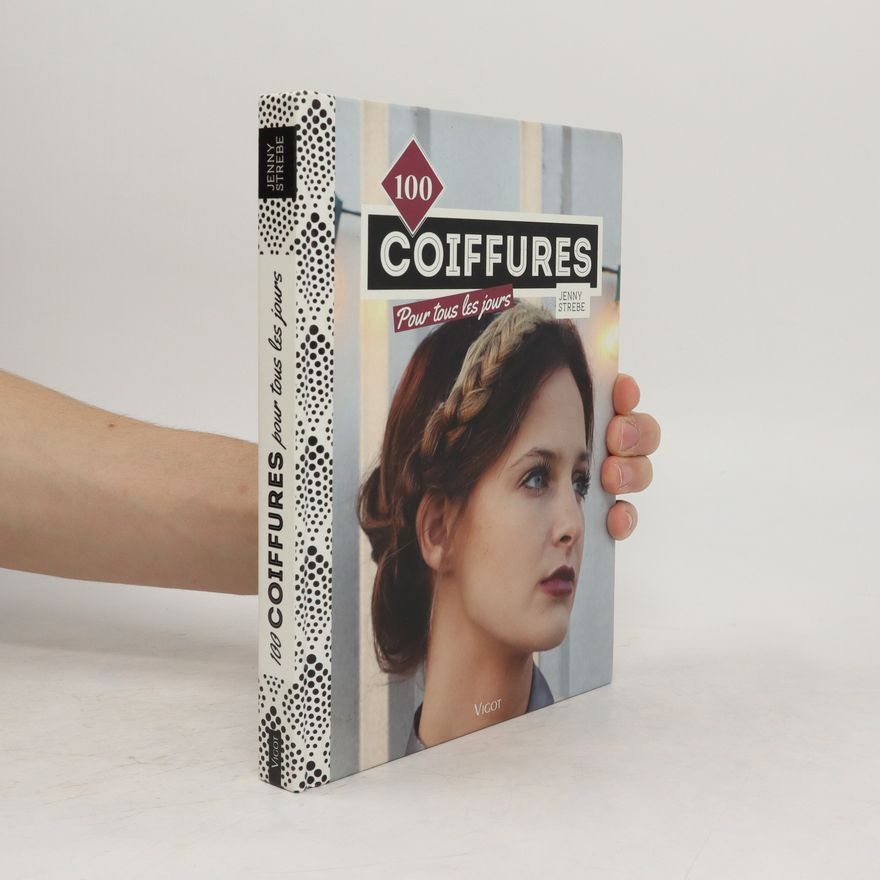 Jenny Strebe 100 coiffures pour tous les jours
