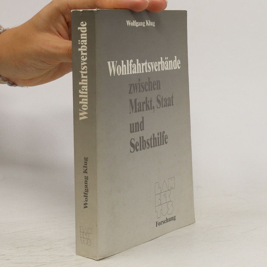 Wolfgang Klug Wohlfahrtsverbände zwischen Markt, Staat und Selbsthilfe