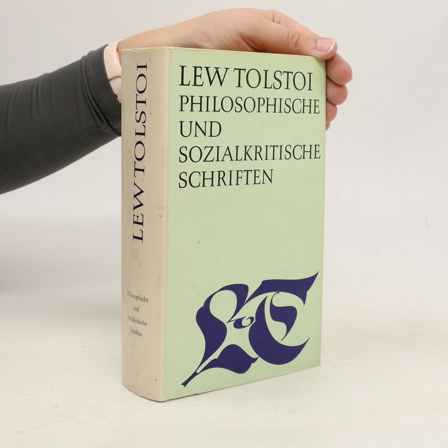 Lew Nikolajewitsch Tolstoi Philosophische und Sozialkritische Schriften