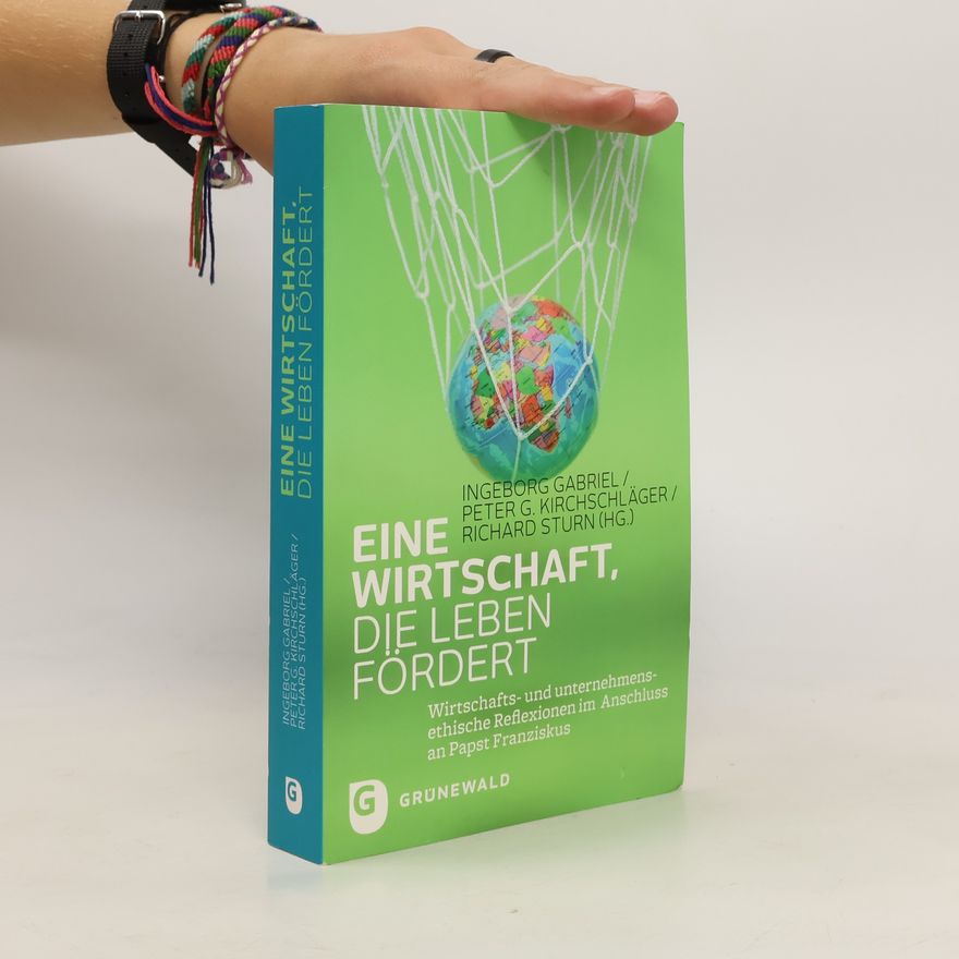 Ingeborg Gabriel Eine Wirtschaft, die Leben fördert