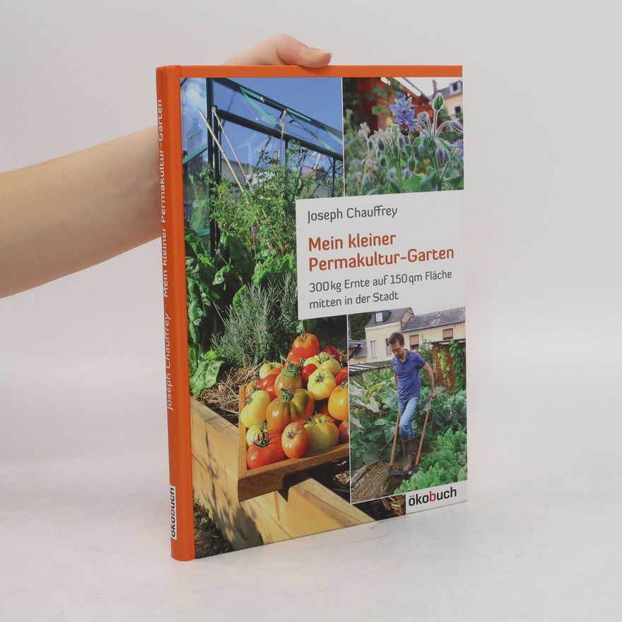 Joseph Chauffrey Mein kleiner Permakultur-Garten
