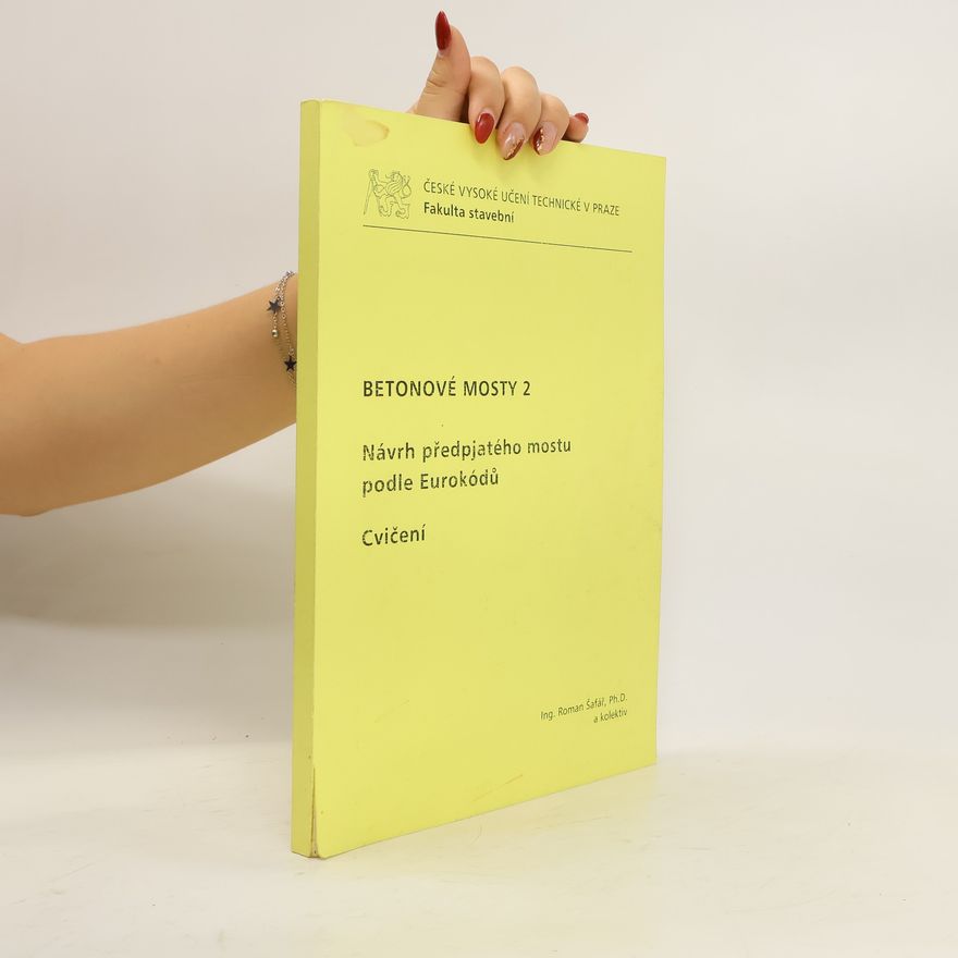 Various authors Betonové mosty 2. Návrh předpjatého mostu podle Eurokódů