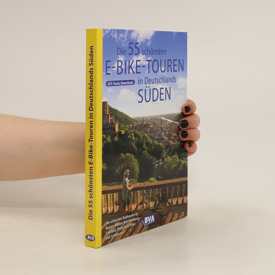 Autorenkollektiv Die 55 schönsten E-Bike-Touren in Deutschlands Süden