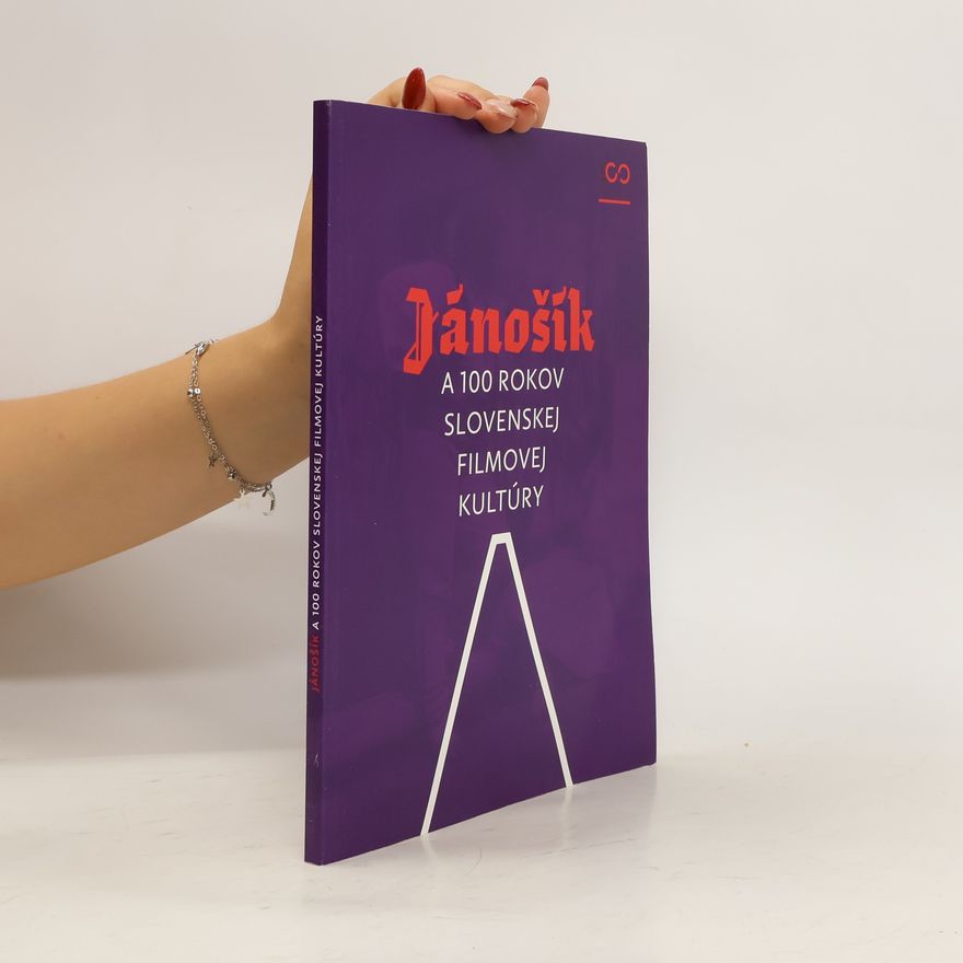 AA.VV. Jánošík a 100 rokov slovenskej filmovej kultúry