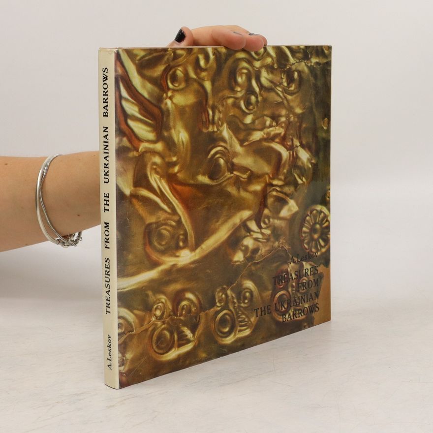 Aleksandr Mikhaĭlovich Leskov Treasures from the Ukrainian Barrows