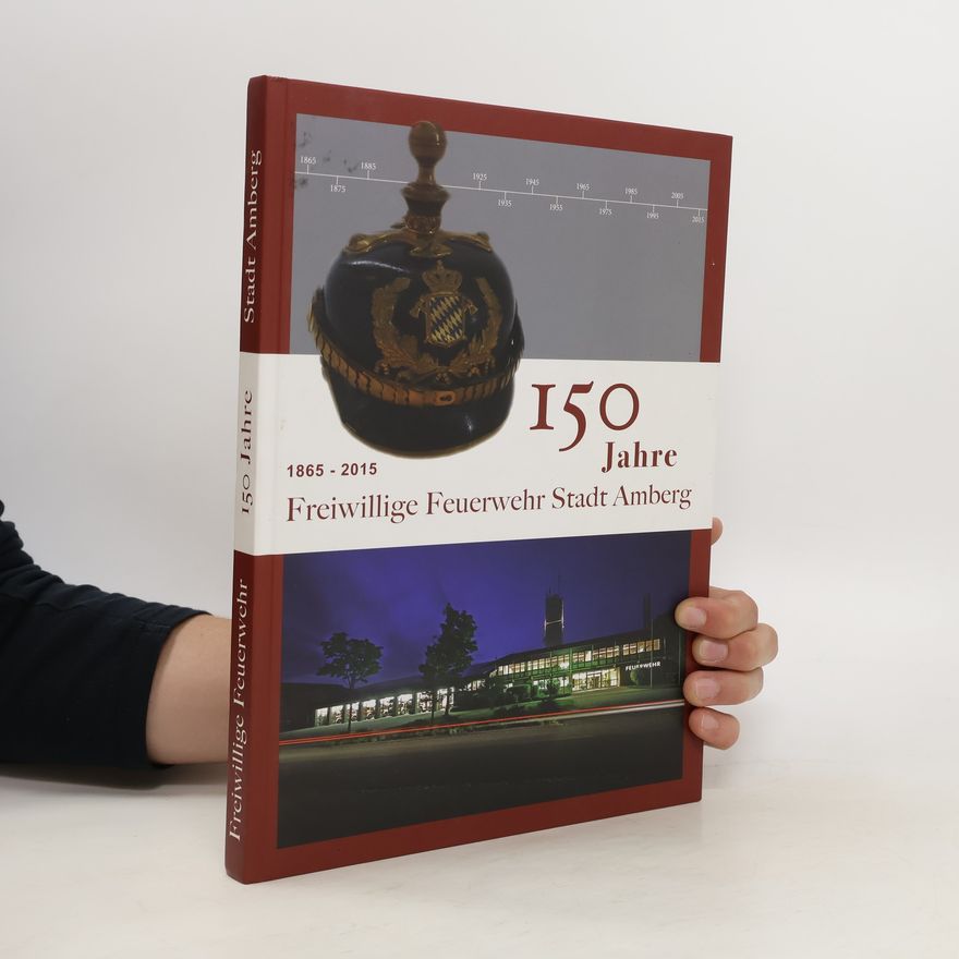 Autorenkollektiv 150 Jahre Freiwillige Feuerwehr Stadt Amberg