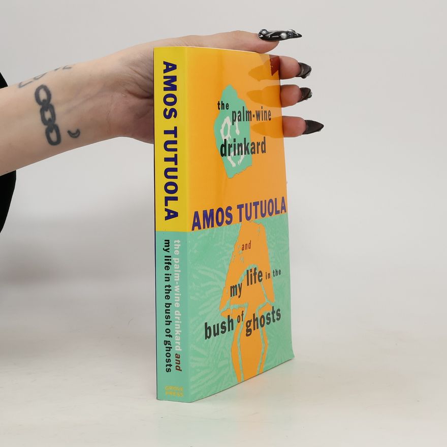Amos Tutuola The Palm-wine Drinkard and, My Life in the Bush of Ghosts