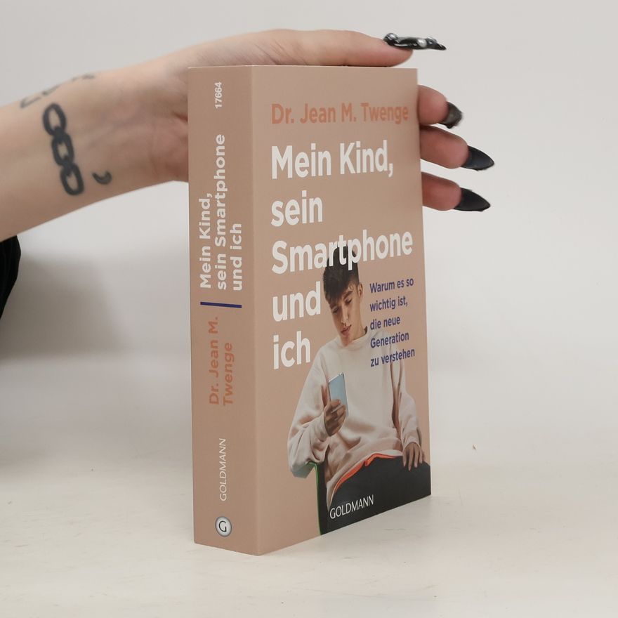 Jean M. Twenge Mein Kind, sein Smartphone und ich