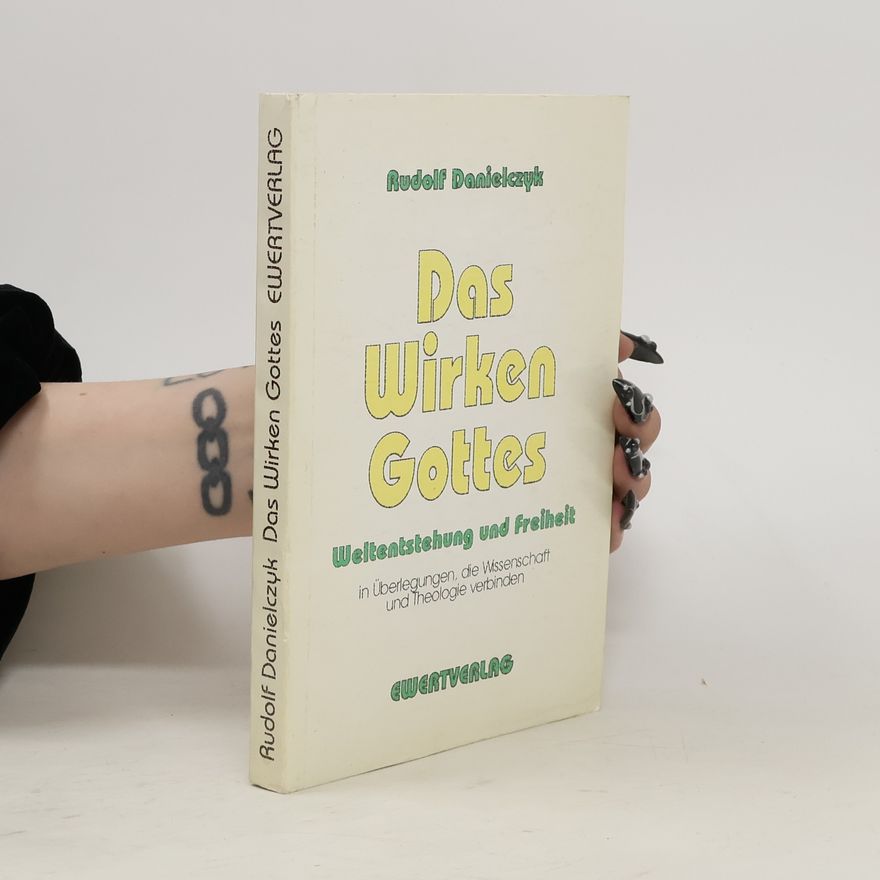 Rudolf Danielczyk Das Wirken Gottes