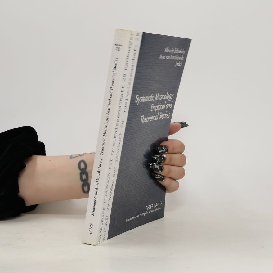 Albrecht Schneider Systematic musicology: empirical and theoretical studies