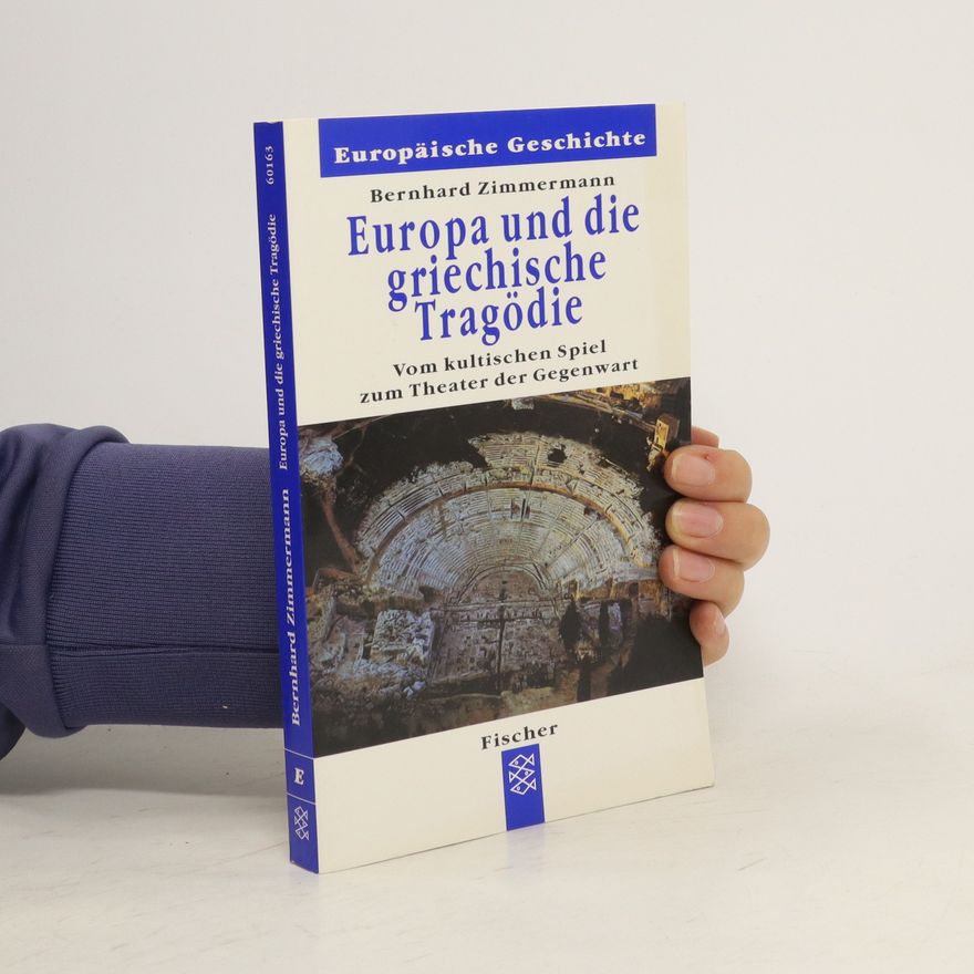 Bernhard Zimmermann Europa und die griechische Tragödie
