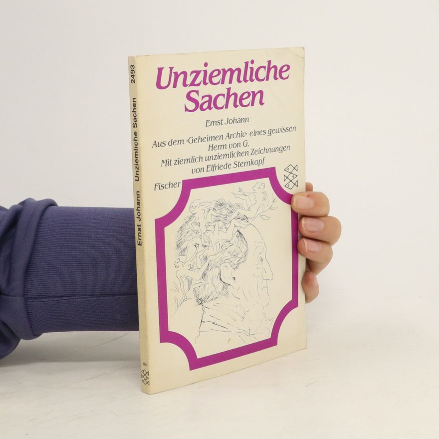 Ernst Johann Unziemliche Sachen