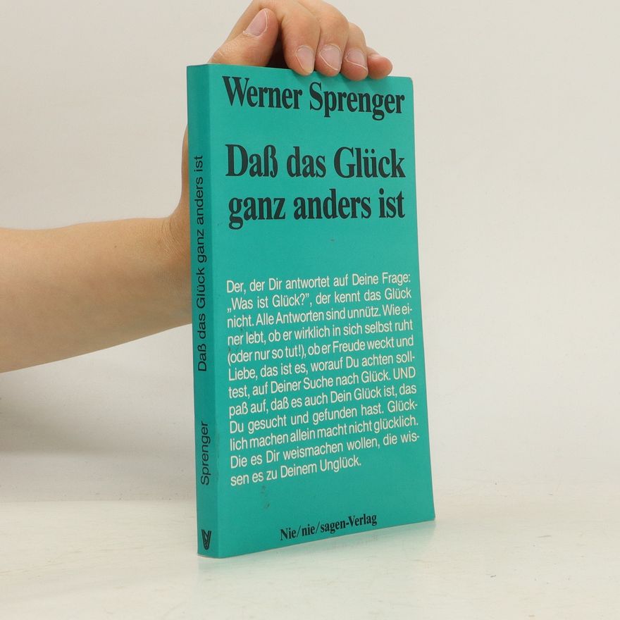 Werner Sprenger Dass das Glück ganz anders ist
