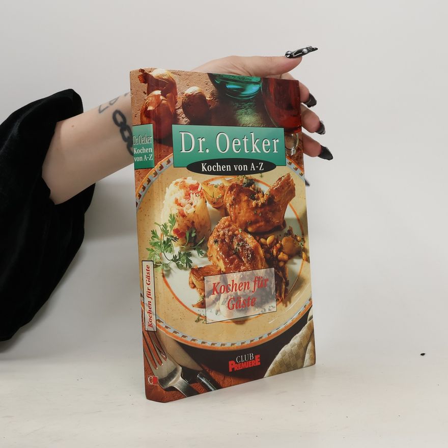 Autorenkollektiv Dr. Oetker. Kochen von A-Z. Kochen für Gäste