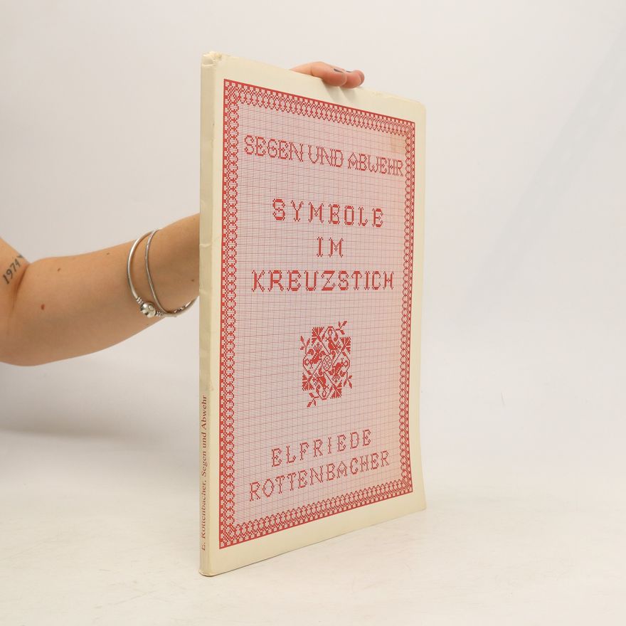 Elfriede Rottenbacher Symbole im Kreuzstich. Segen und Abwehr