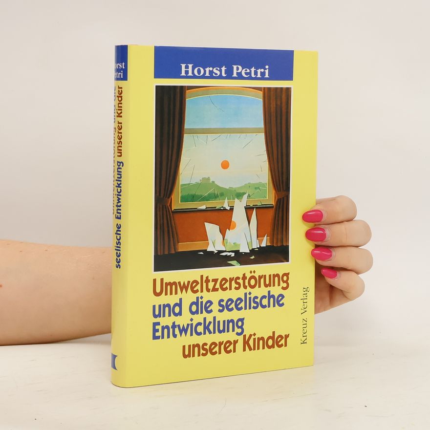 Horst Petri Umweltzerstörung und die seelische Entwicklung unserer Kinder