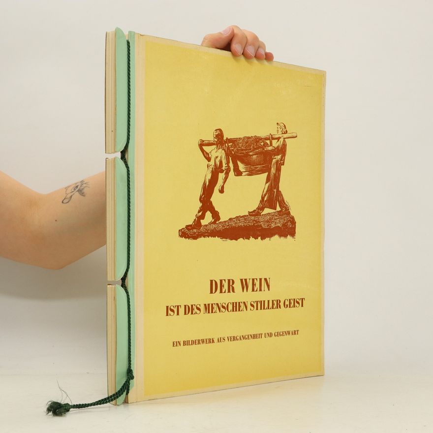 Autorenkollektiv Der Wein ist des Menschen stiller Geist