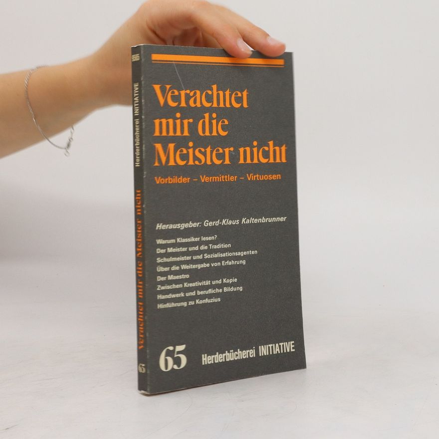 Gerd-Klaus Kaltenbrunner Verachtet mir die Meister nicht!