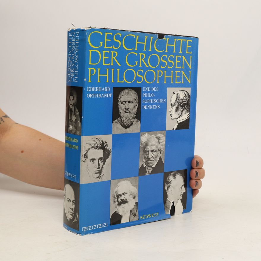 Eberhard Orthbandt Geschichte der grossen Philosophen und des philosophischen Denkens