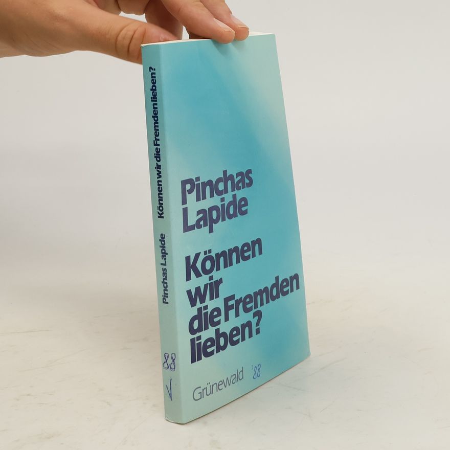Pinchas Lapide Können wir die Fremden lieben?