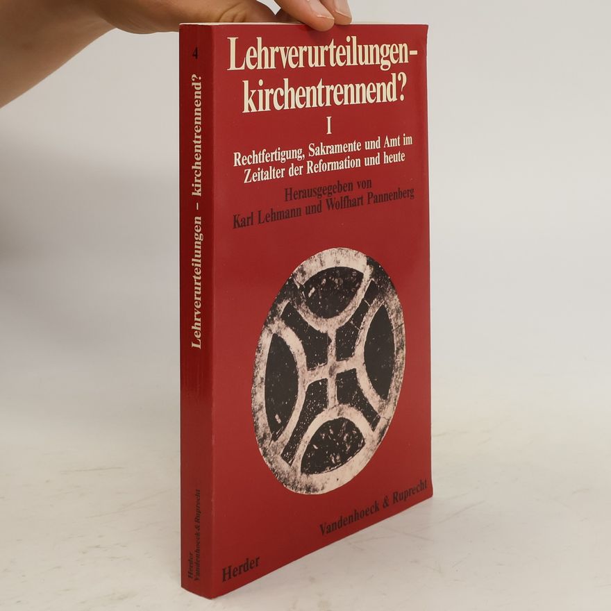 Wolfhart Pannenberg Lehrverurteilungen - kirchentrennend?. I, Rechtfertigung, Sakramente und Amt im Zeitalter der Reformation und heute