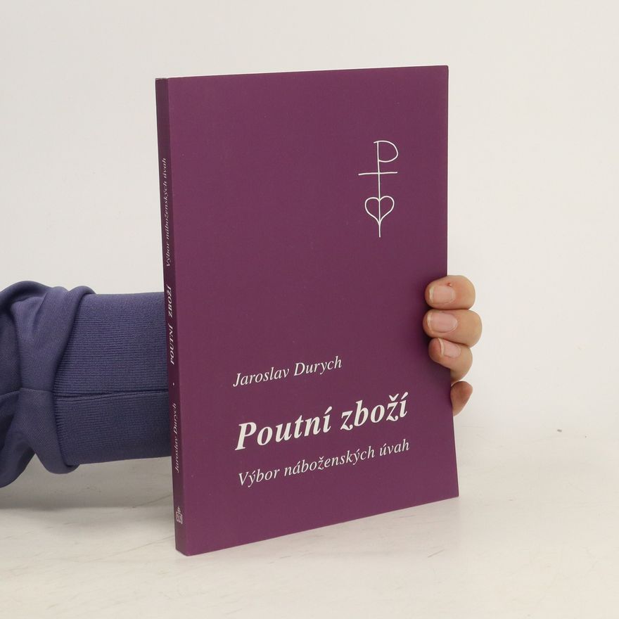 Jaroslav Durych Poutní zboží: výbor náboženských úvah