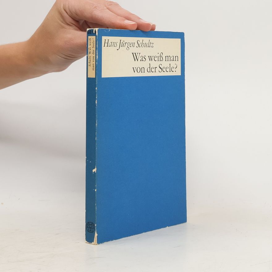 Hans-Jürgen Schultz-Coulon Was weiss man von der Seele?