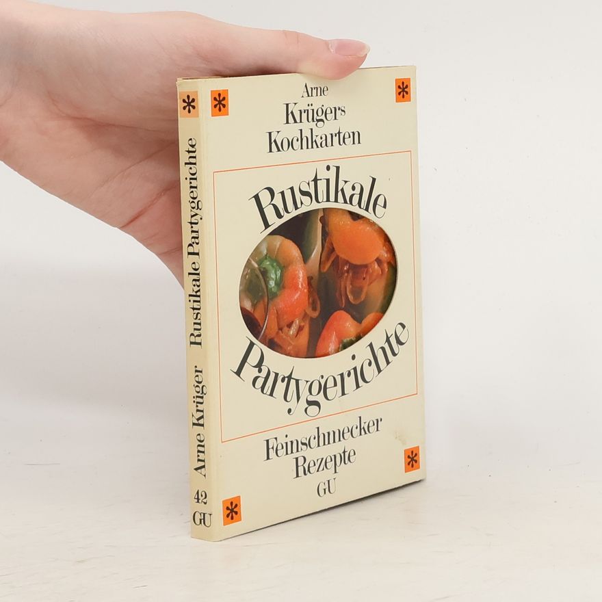 Arne Krüger Rustikale Partygerichte. Feinschmecker Rezepte