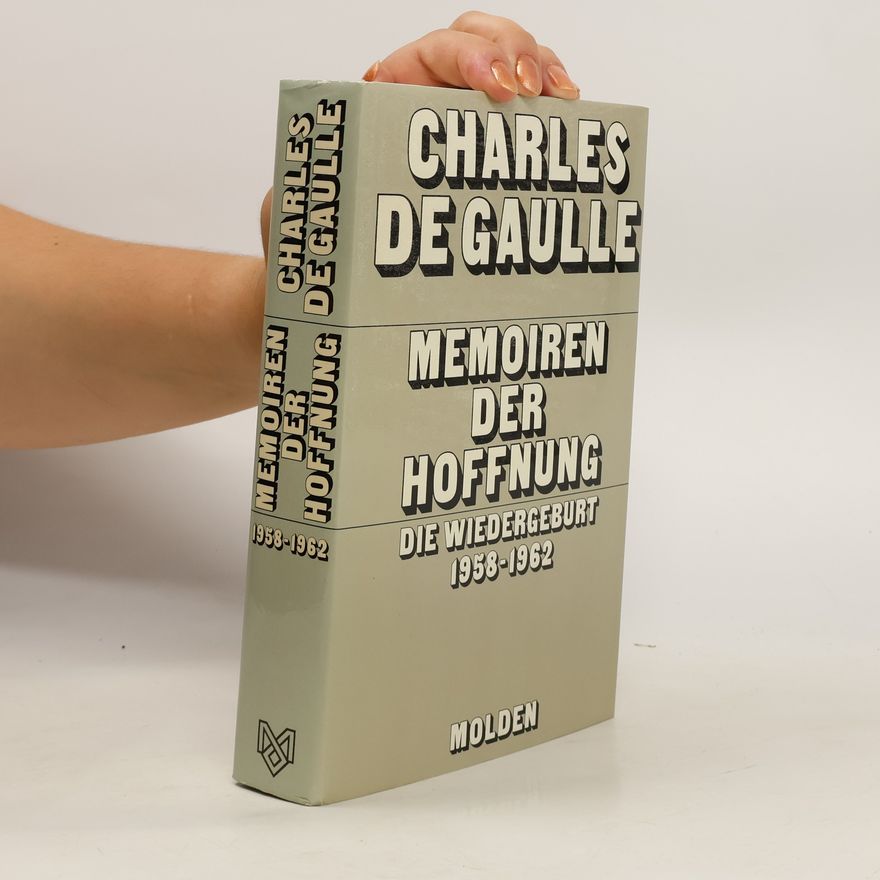 Charles de Gaulle Memoiren der Hoffnung. Die Wiedergeburt 1958-1962