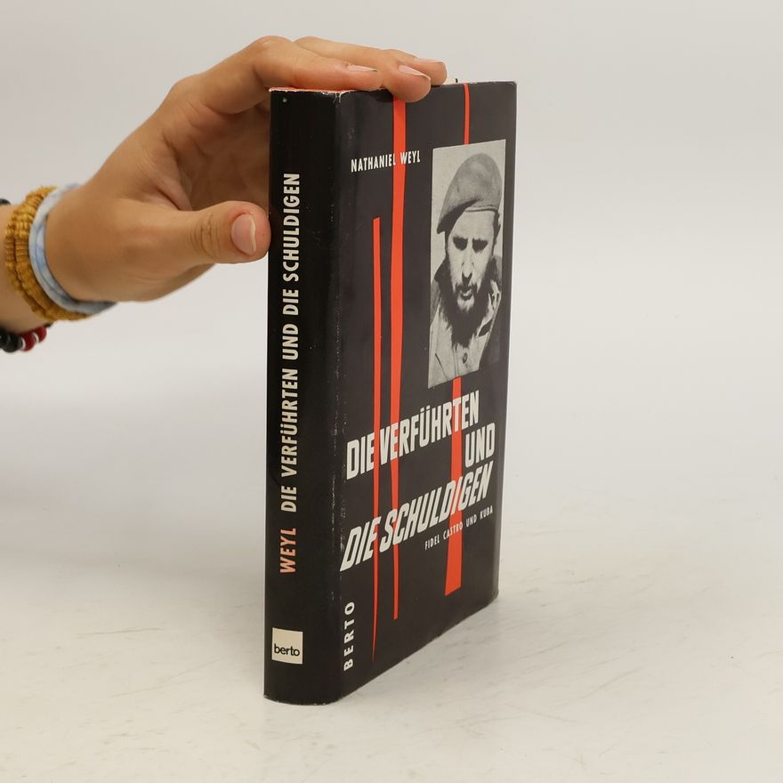 Nathaniel Weyl Die Verführten und die Schuldigen