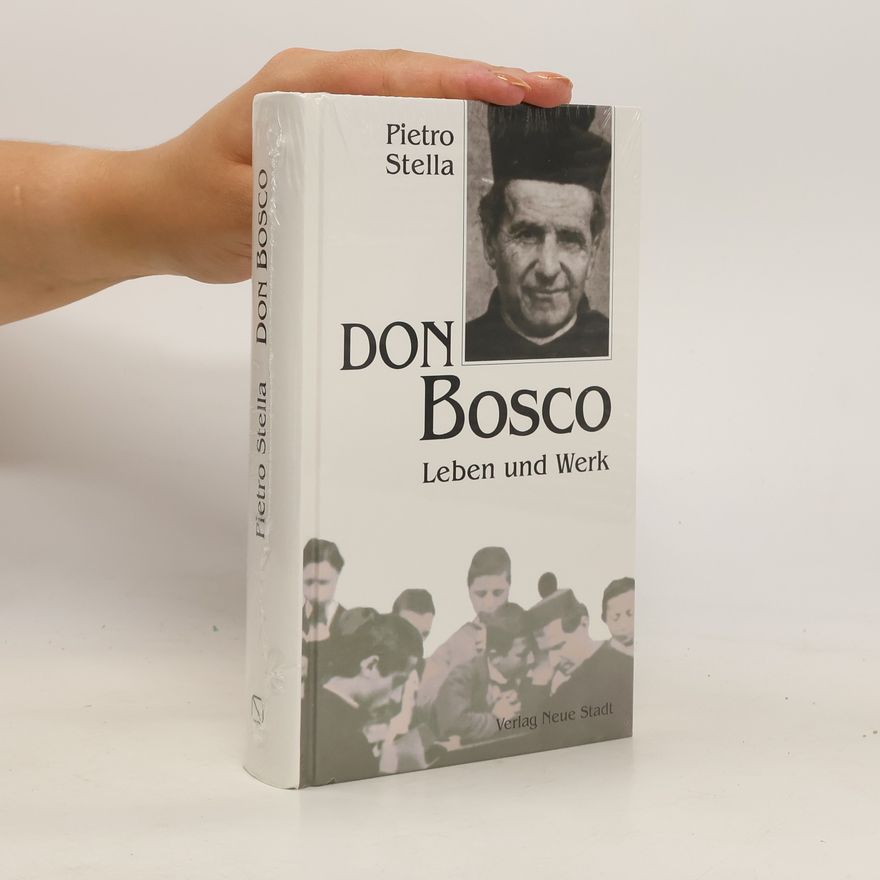 Pietro Stella Don Bosco. Leben und Werk