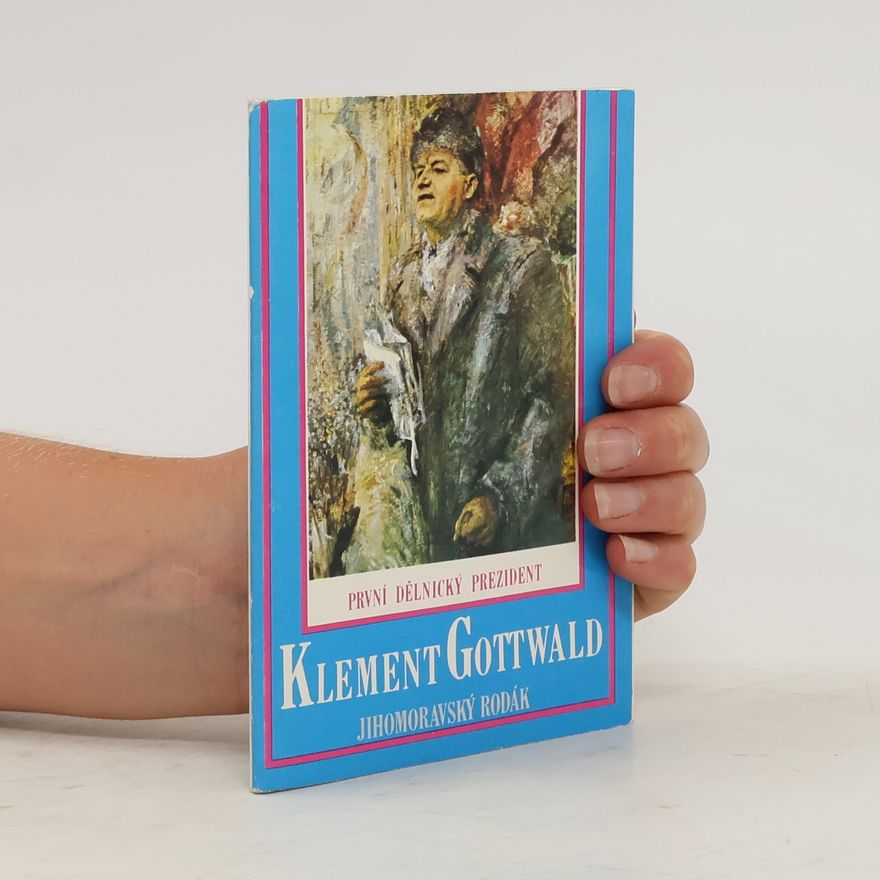 Autorenkollektiv První dělnický prezident. Klement Gottwald