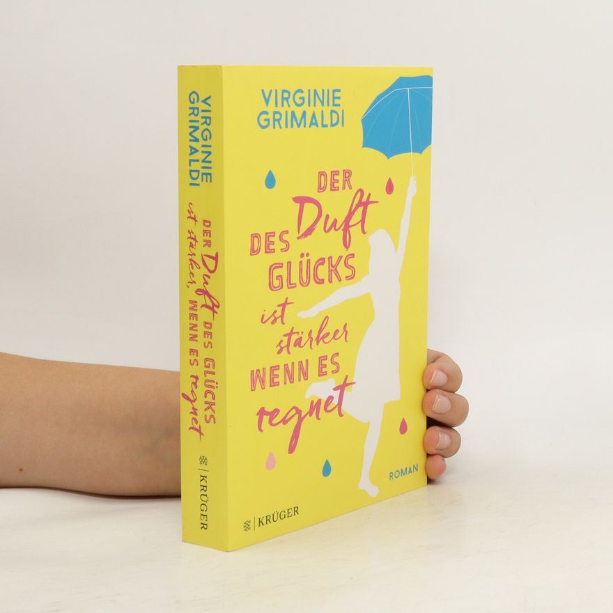 Virginie Grimaldi Der Duft des Glücks ist stärker, wenn es regnet
