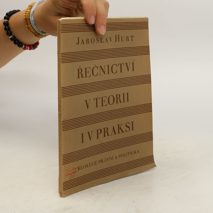 Jaroslav Hurt Řečnictví v teorii i v praksi