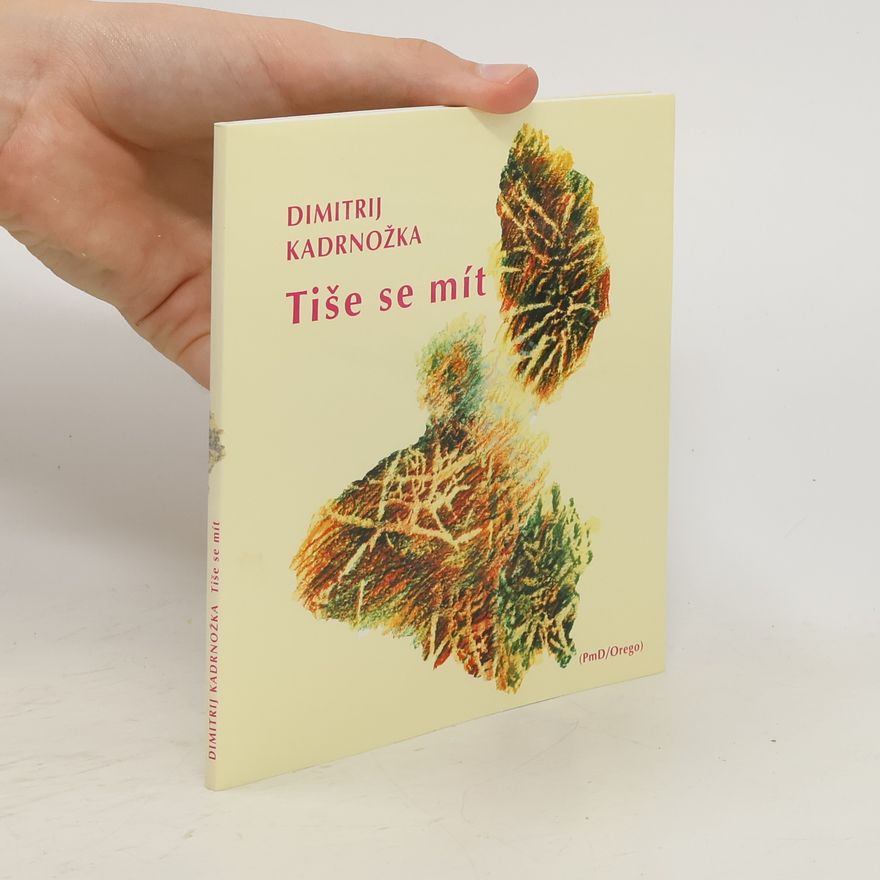 Dimitrij Kadrnožka Tiše se mít
