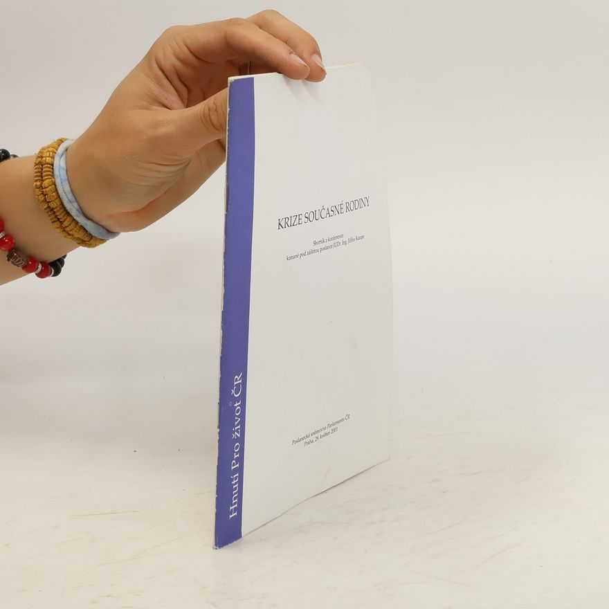 Various authors Krize současné rodiny. Sborník z konference konané pod záštitou poslance JUDr. Ing. Jiřího Karase