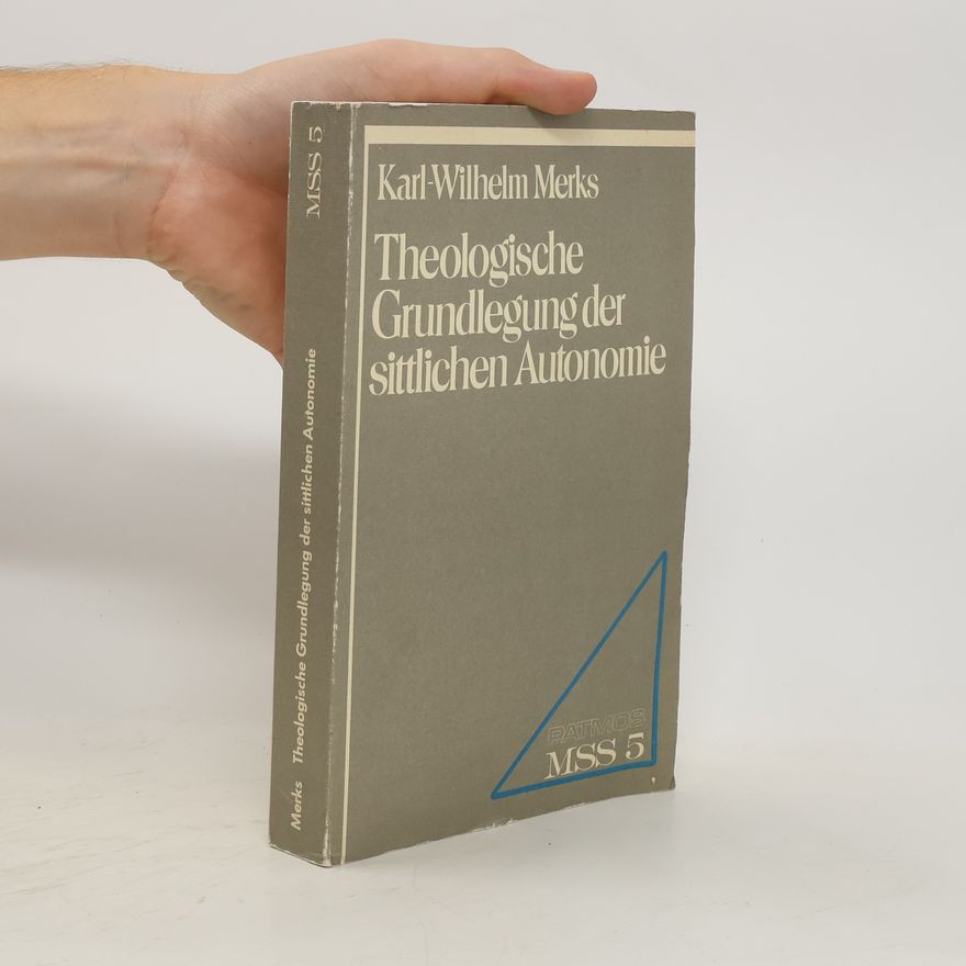 Karl Wilhelm Merks Theologische Grundlegung der sittlichen Autonomie