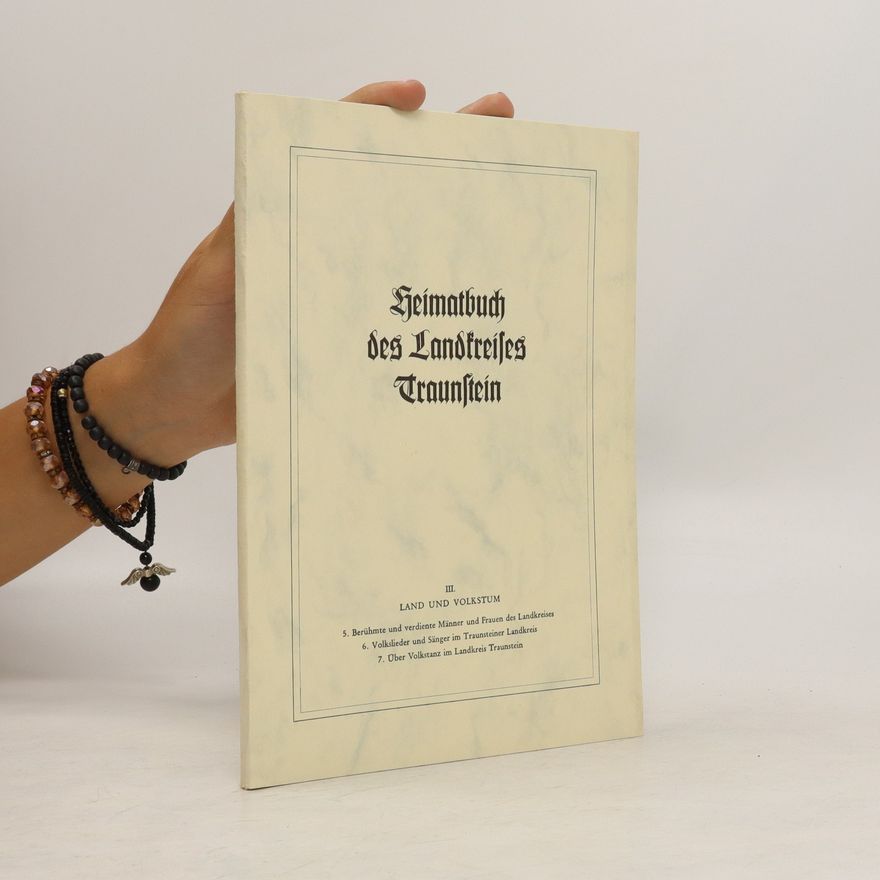 Autorenkollektiv Heimatbuch des Landkreises Traunstein III. Land und Volkstum