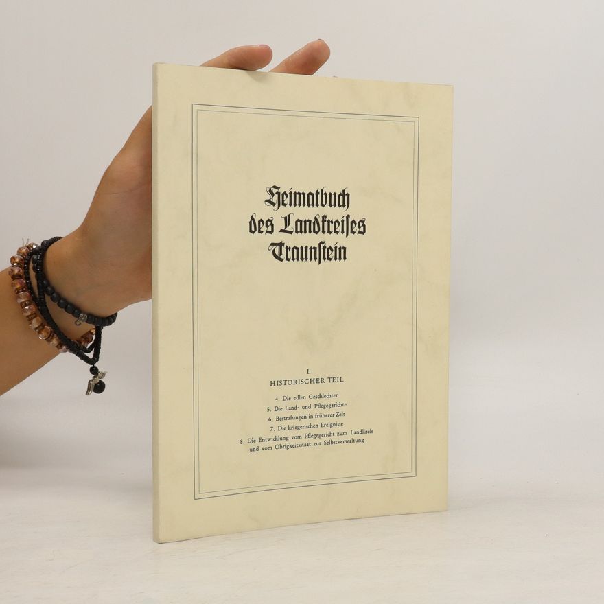Autorenkollektiv Heimatbuch des Landkreises Traunstein I. Historischer Teil