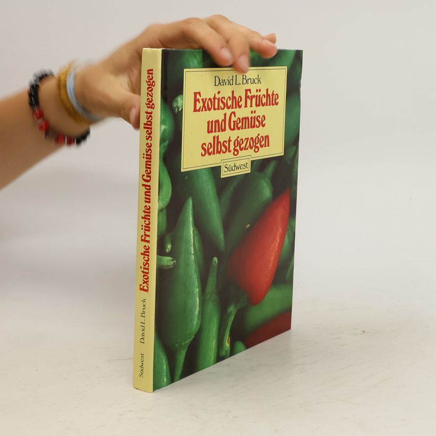 David L. Bruck Exotische Früchte und Gemüse selbst gezogen