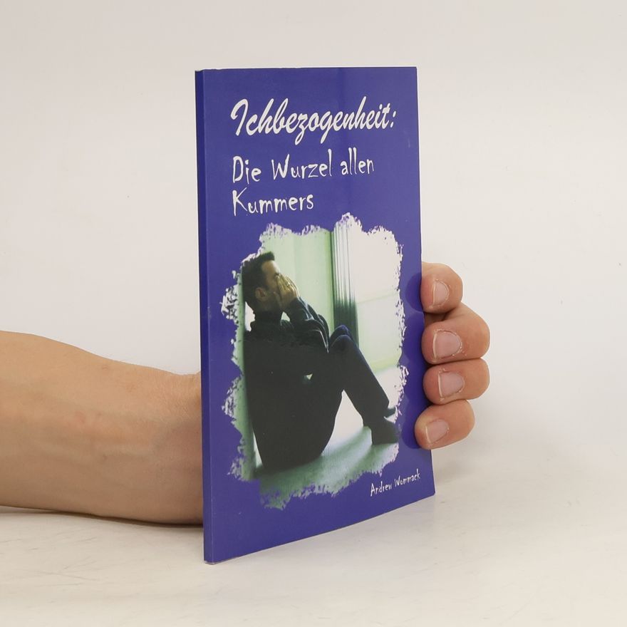 Andrew Wommack Ichbezogenheit: die Wurzel allen Kummers