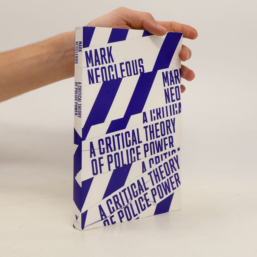 Mark Neocleous A Critical Theory of Police Power