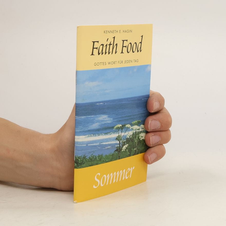 Kenneth Erwin Hagin Faith Food. Sommer