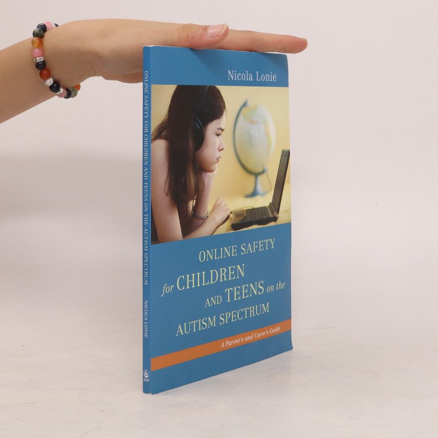 Nicola Lonie Online Safety for Children and Teens on the Autism Spectrum