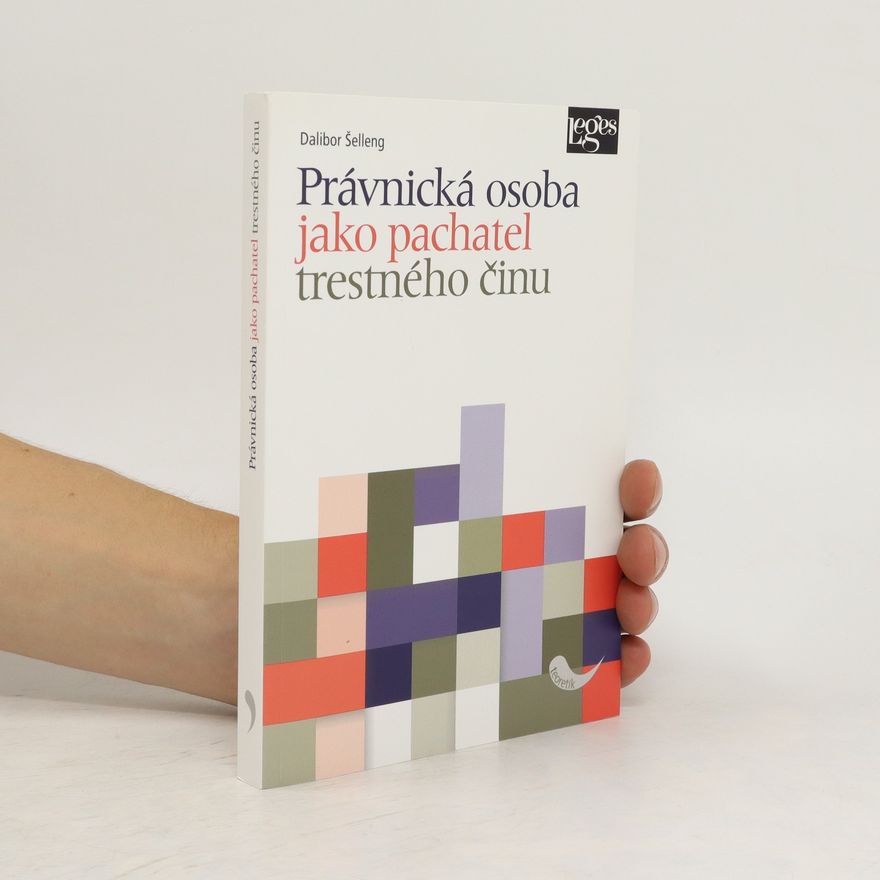 Dalibor Šelleng Právnická osoba jako pachatel trestného činu