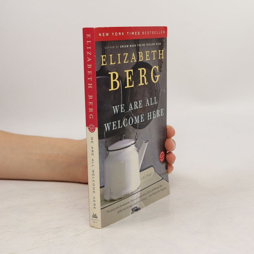 Elizabeth Berg We Are All Welcome Here