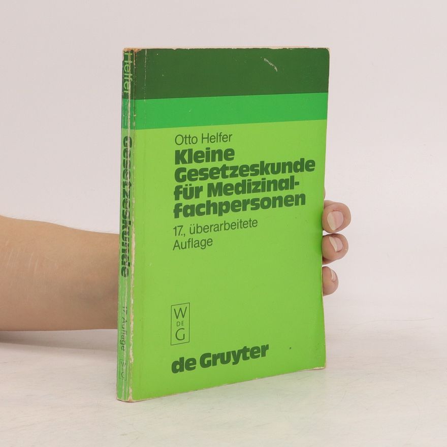 Otto Helfer Kleine Gesetzeskunde für Medizinalfachpersonen