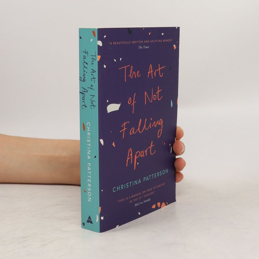 Christina Patterson The Art of Not Falling Apart