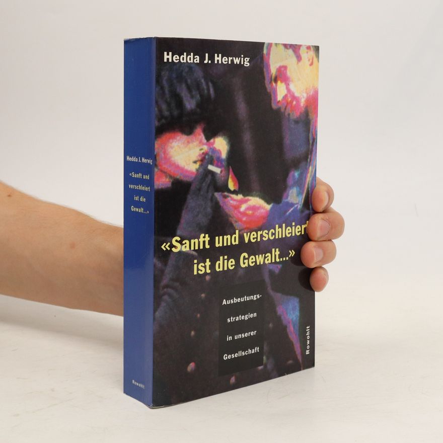 Hedda J. Herwig Sanft und verschleiert ist die Gewalt...